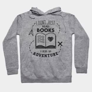 I Don't Just read books i join an Adventure Hoodie